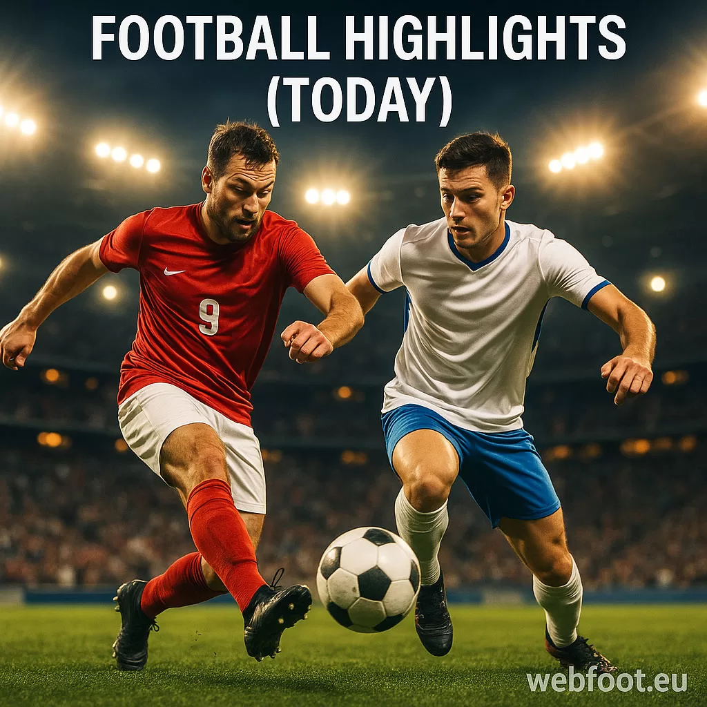 Football Highlights Today Best Goals, Match Recaps & Clips webfoot